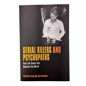 Serial Killers Psychopaths True Life Cases Shocked The World Book Greig Marlowe